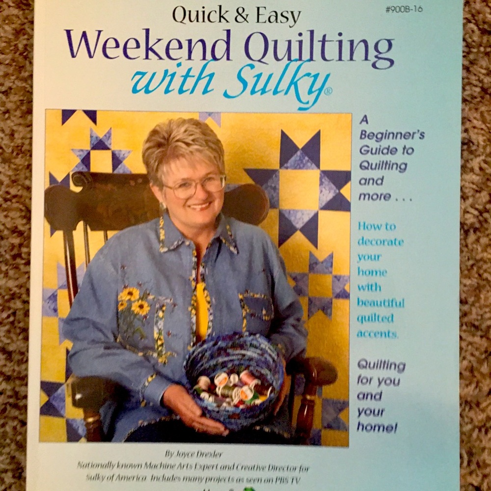 Quick & Easy Weekend Quilting w/Sulky by Joyce Drexler - 175 pages